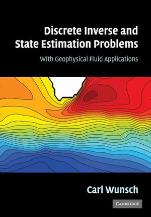 Discrete Inverse and State Estimation Problems: With Geophysical Fluid Applications de Carl Wunsch