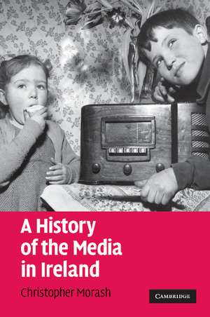 A History of the Media in Ireland de Christopher Morash