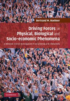 Driving Forces in Physical, Biological and Socio-economic Phenomena: A Network Science Investigation of Social Bonds and Interactions de Bertrand M. Roehner