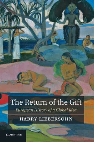 The Return of the Gift: European History of a Global Idea de Harry Liebersohn