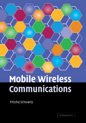 Mobile Wireless Communications de Mischa Schwartz