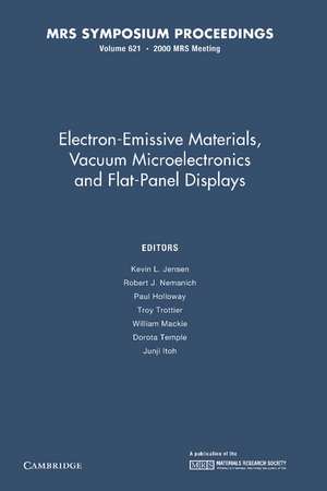 Electron-Emissive Materials, Vacuum Microelectronics and Flat-Panel Displays: Volume 621 de Kevin L. Jensen