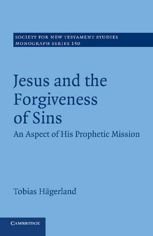 Jesus and the Forgiveness of Sins: An Aspect of his Prophetic Mission de Tobias Hägerland