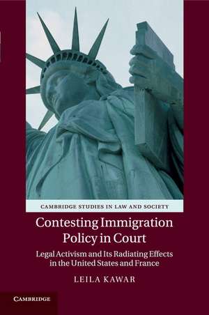 Contesting Immigration Policy in Court: Legal Activism and its Radiating Effects in the United States and France de Leila Kawar