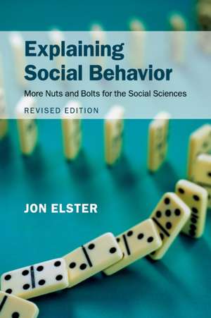 Explaining Social Behavior: More Nuts and Bolts for the Social Sciences de Jon Elster