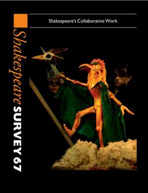 Shakespeare Survey: Volume 67, Shakespeare's Collaborative Work de Peter Holland