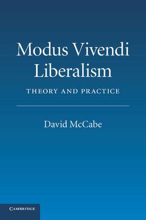 Modus Vivendi Liberalism: Theory and Practice de David McCabe