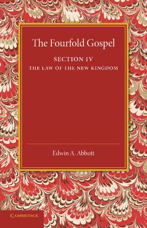 The Fourfold Gospel: Volume 4, The Law of the New Kingdom de Edwin A. Abbott