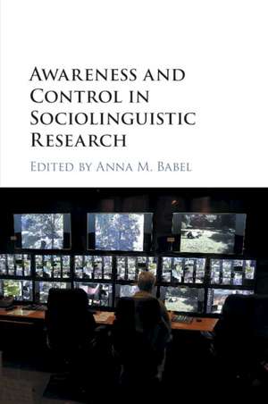 Awareness and Control in Sociolinguistic Research de Anna M. Babel