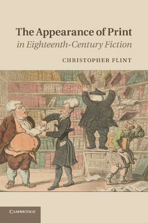 The Appearance of Print in Eighteenth-Century Fiction de Christopher Flint