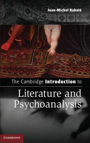 The Cambridge Introduction to Literature and Psychoanalysis de Jean-Michel Rabaté