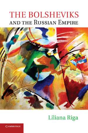 The Bolsheviks and the Russian Empire de Liliana Riga