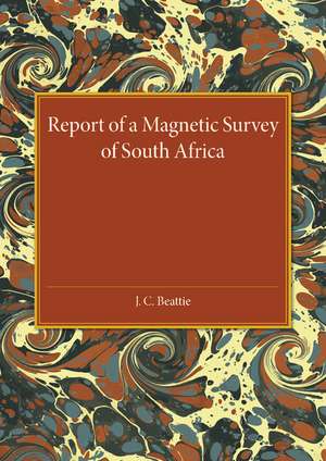 A Report of a Magnetic Survey of South Africa de J. C. Beattie