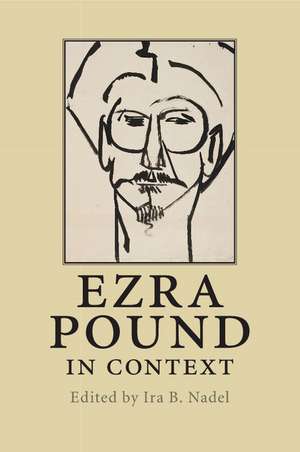 Ezra Pound in Context de Ira B. Nadel