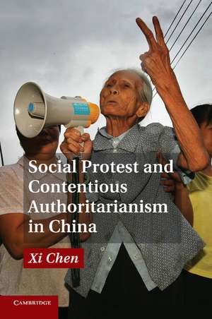 Social Protest and Contentious Authoritarianism in China de Xi Chen