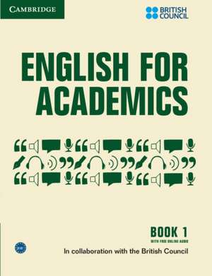 English for Academics 1 Book with Online Audio de British Council