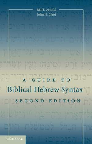 A Guide to Biblical Hebrew Syntax de Bill T. Arnold