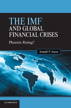 The IMF and Global Financial Crises: Phoenix Rising? de Joseph P. Joyce