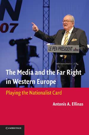 The Media and the Far Right in Western Europe: Playing the Nationalist Card de Antonis A. Ellinas