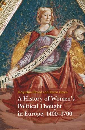 A History of Women's Political Thought in Europe, 1400–1700 de Jacqueline Broad