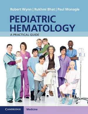 Pediatric Hematology: A Practical Guide de Robert Wynn