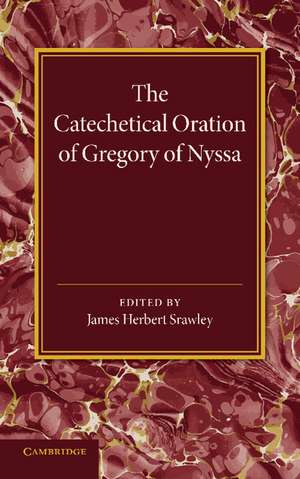 The Catechetical Oration of Gregory of Nyssa de James Herbert Srawley