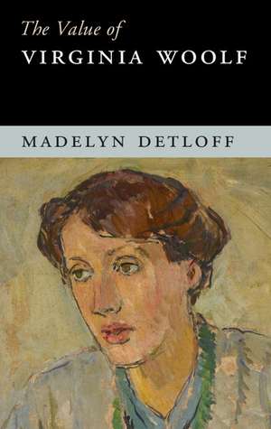 The Value of Virginia Woolf de Madelyn Detloff