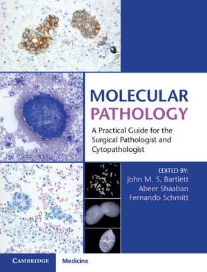 Molecular Pathology with Online Resource: A Practical Guide for the Surgical Pathologist and Cytopathologist de John M. S. Bartlett