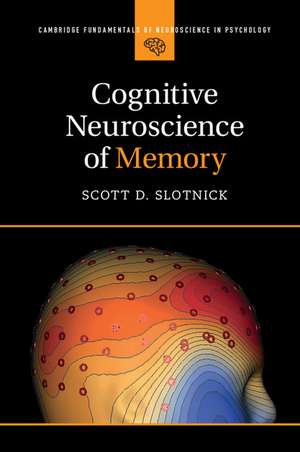 Cognitive Neuroscience of Memory de Scott D. Slotnick