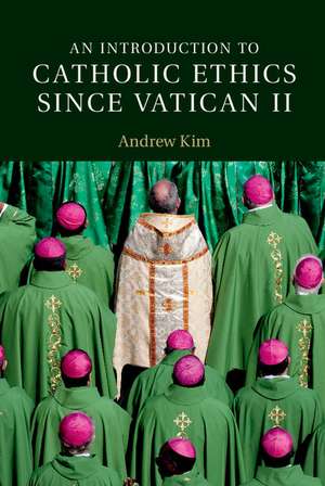 An Introduction to Catholic Ethics since Vatican II de Andrew Kim