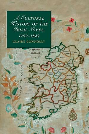 A Cultural History of the Irish Novel, 1790–1829 de Claire Connolly