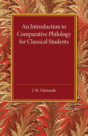 An Introduction to Comparative Philology for Classical Students de J. M. Edmonds