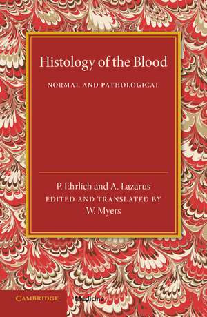 Histology of the Blood: Normal and Pathological de P. Ehrlich