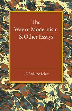 The Way of Modernism and Other Essays de J. F. Bethune-Baker