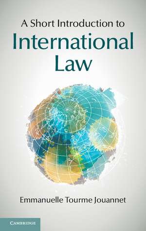 A Short Introduction to International Law de Emmanuelle Tourme Jouannet