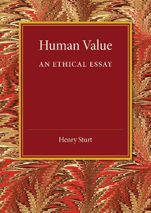 Human Value: An Ethical Essay de Henry Sturt