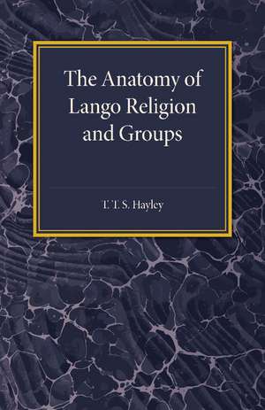 The Anatomy of Lango Religion and Groups de T. T. S. Hayley