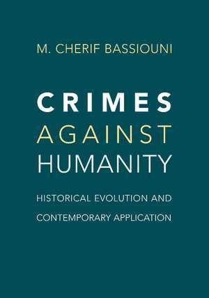 Crimes against Humanity: Historical Evolution and Contemporary Application de M. Cherif Bassiouni