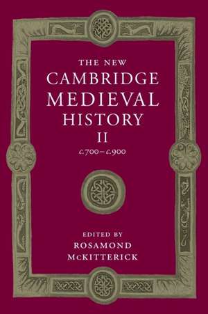 The New Cambridge Medieval History: Volume 2, c.700–c.900 de Rosamond McKitterick