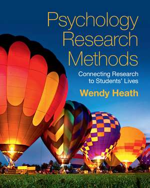 Psychology Research Methods: Connecting Research to Students' Lives de Wendy Heath