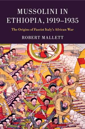 Mussolini in Ethiopia, 1919–1935: The Origins of Fascist Italy's African War de Robert Mallett