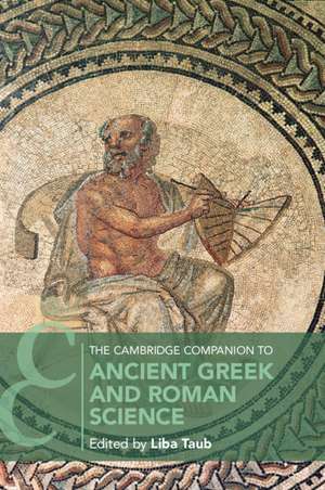 The Cambridge Companion to Ancient Greek and Roman Science de Liba Taub