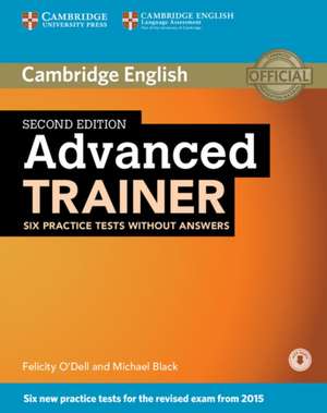 Advanced Trainer Six Practice Tests without Answers with Audio de Felicity O'Dell