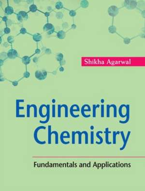 Engineering Chemistry: Fundamentals and Applications de Shikha Agarwal