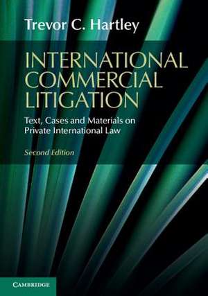 International Commercial Litigation: Text, Cases and Materials on Private International Law de Trevor C. Hartley