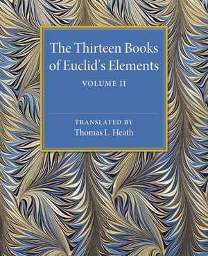 The Thirteen Books of Euclid's Elements: Volume 2, Books III-IX de Thomas L. Heath