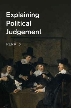 Explaining Political Judgement de Perri 6