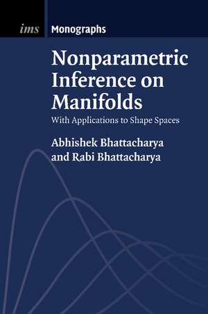 Nonparametric Inference on Manifolds: With Applications to Shape Spaces de Abhishek Bhattacharya