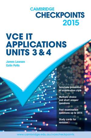 Cambridge Checkpoints VCE IT Applications Units 3 and 4 2015 de Colin Potts