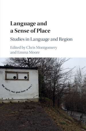 Language and a Sense of Place: Studies in Language and Region de Chris Montgomery